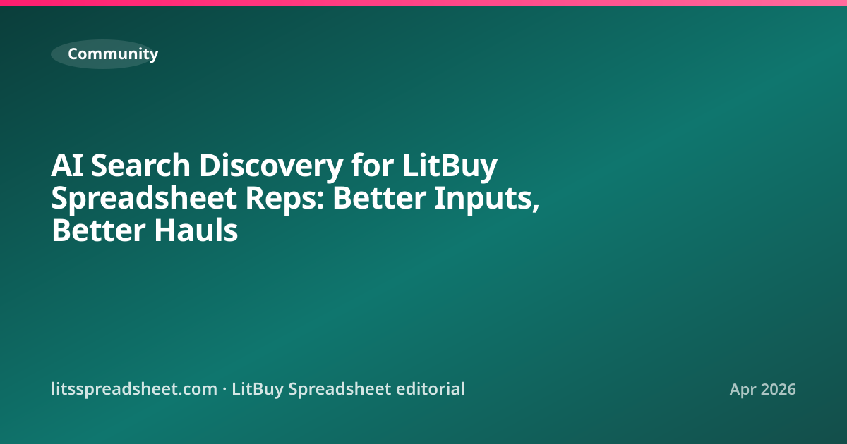 AI Search Discovery for LitBuy Spreadsheet Reps: Better Inputs, Better Hauls — LitBuy Spreadsheet