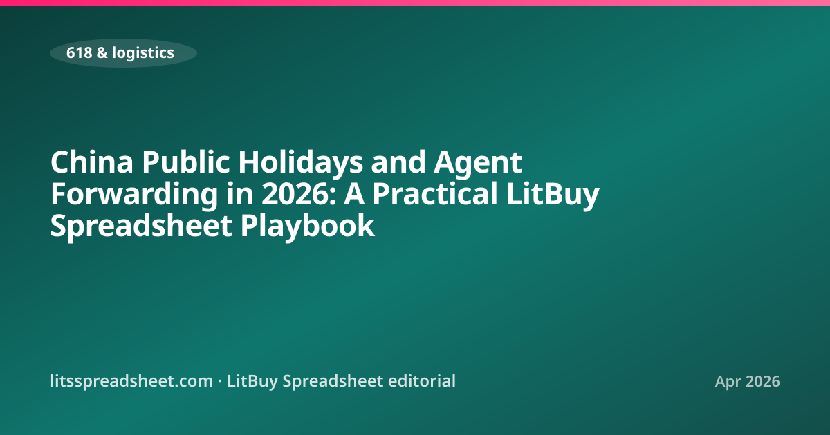 China Public Holidays and Agent Forwarding in 2026: A Practical LitBuy Spreadsheet Playbook — LitBuy Spreadsheet