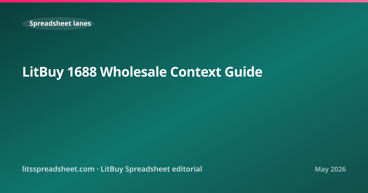LitBuy 1688 Wholesale Context Guide — LitBuy Spreadsheet