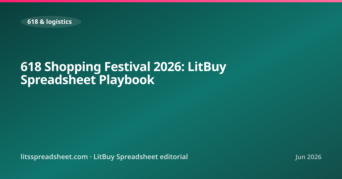 618 Shopping Festival 2026: LitBuy Spreadsheet Playbook — LitBuy Spreadsheet