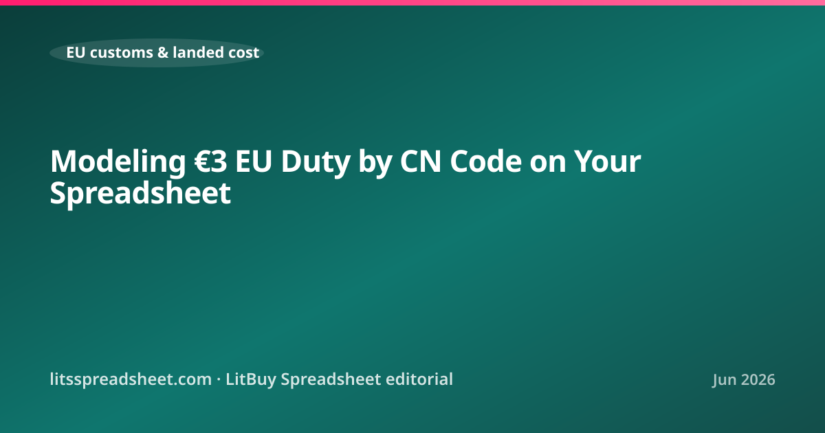 Modeling €3 EU Duty by CN Code on Your Spreadsheet — LitBuy Spreadsheet