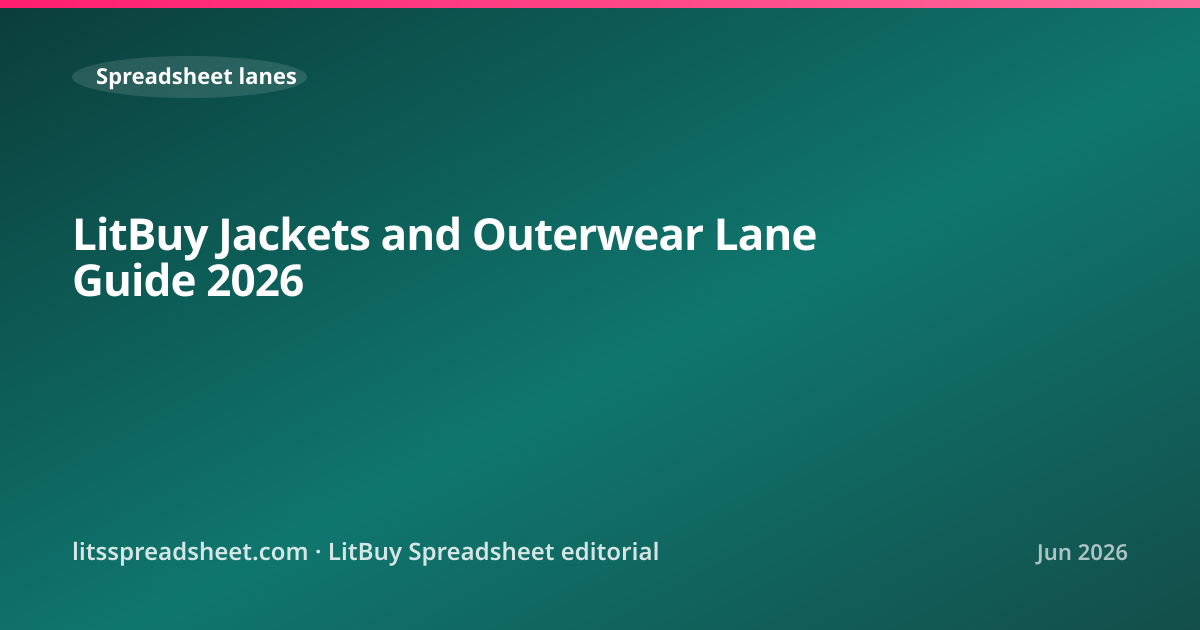 LitBuy Jackets and Outerwear Lane Guide 2026 — LitBuy Spreadsheet
