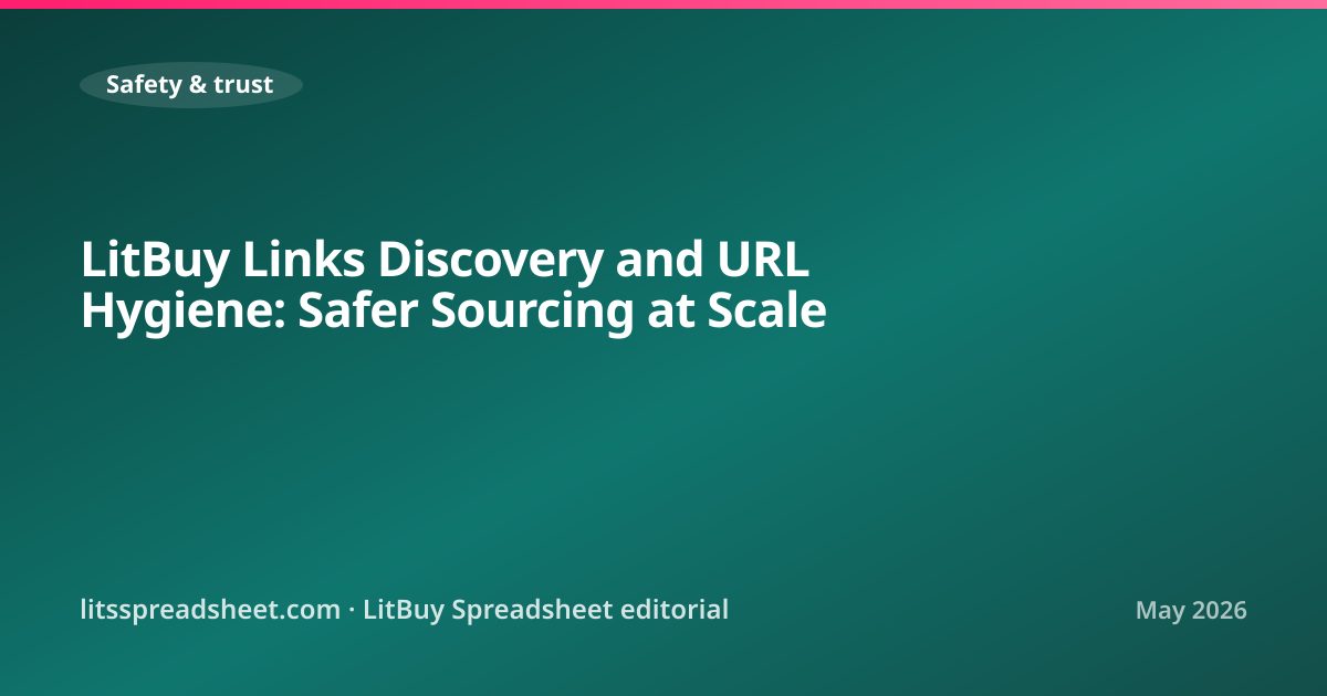 LitBuy Links Discovery and URL Hygiene: Safer Sourcing at Scale — LitBuy Spreadsheet