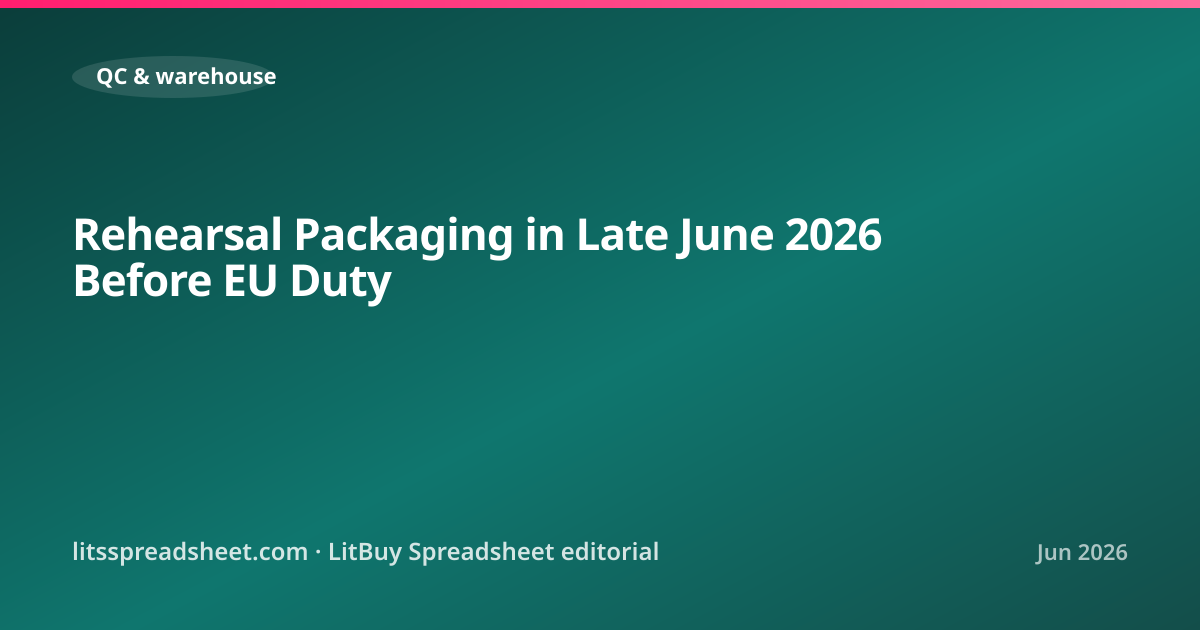 Rehearsal Packaging in Late June 2026 Before EU Duty — LitBuy Spreadsheet