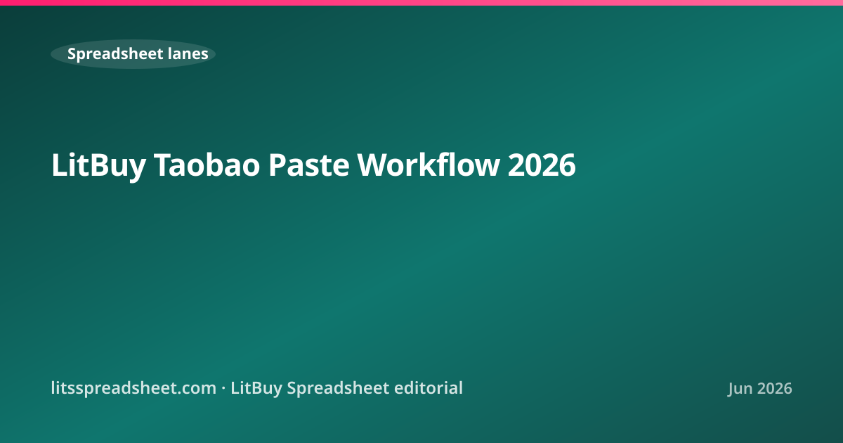 LitBuy Taobao Paste Workflow 2026 — LitBuy Spreadsheet