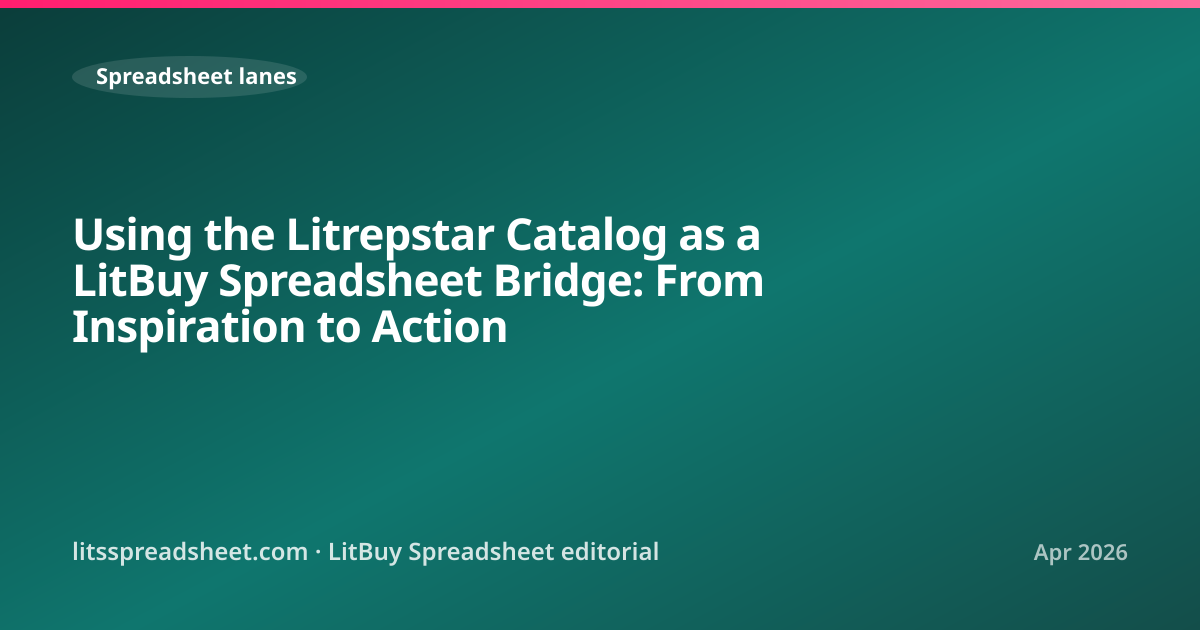 Using the Litrepstar Catalog as a LitBuy Spreadsheet Bridge: From Inspiration to Action — LitBuy Spreadsheet