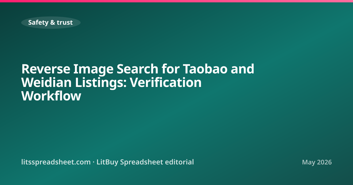 Reverse Image Search for Taobao and Weidian Listings: Verification Workflow — LitBuy Spreadsheet