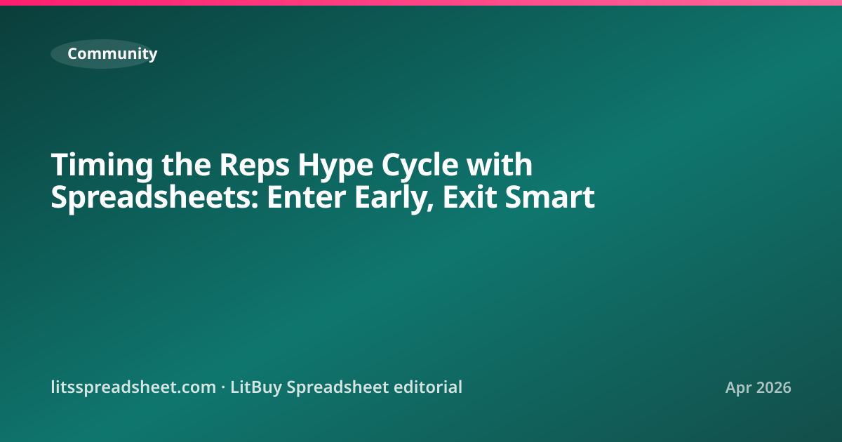 Timing the Reps Hype Cycle with Spreadsheets: Enter Early, Exit Smart — LitBuy Spreadsheet